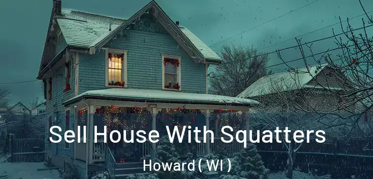  Sell House With Squatters Howard ( WI )