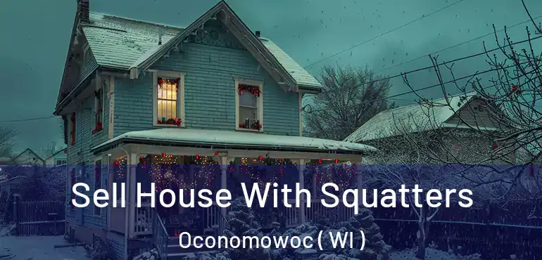  Sell House With Squatters Oconomowoc ( WI )