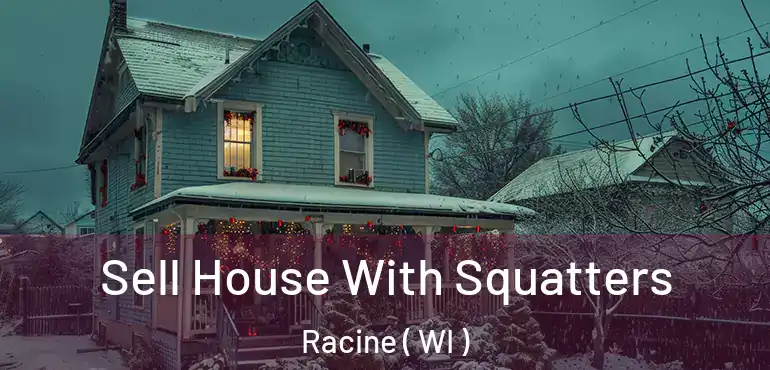  Sell House With Squatters Racine ( WI )