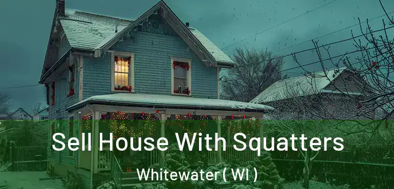  Sell House With Squatters Whitewater ( WI )