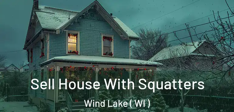 Sell House With Squatters Wind Lake ( WI )