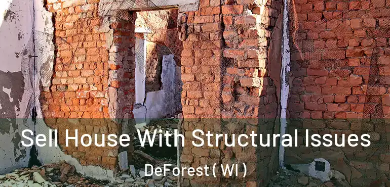  Sell House With Structural Issues DeForest ( WI )