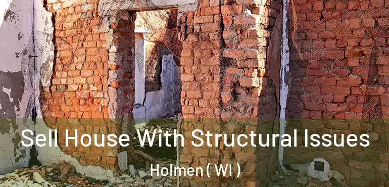  Sell House With Structural Issues Holmen ( WI )