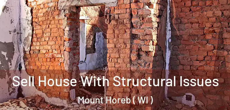  Sell House With Structural Issues Mount Horeb ( WI )