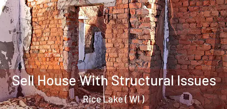  Sell House With Structural Issues Rice Lake ( WI )