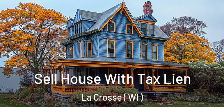  Sell House With Tax Lien La Crosse ( WI )
