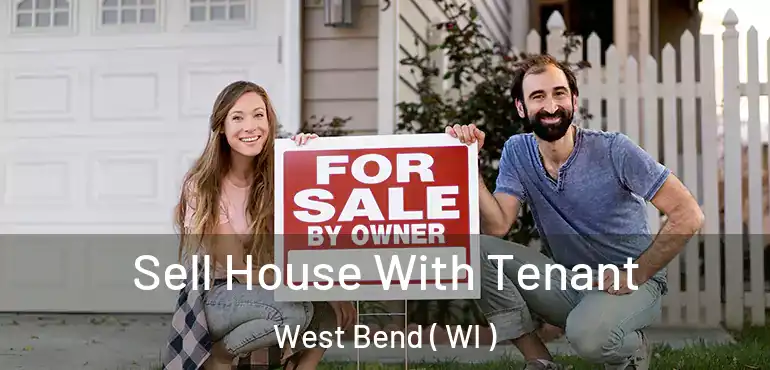  Sell House With Tenant West Bend ( WI )