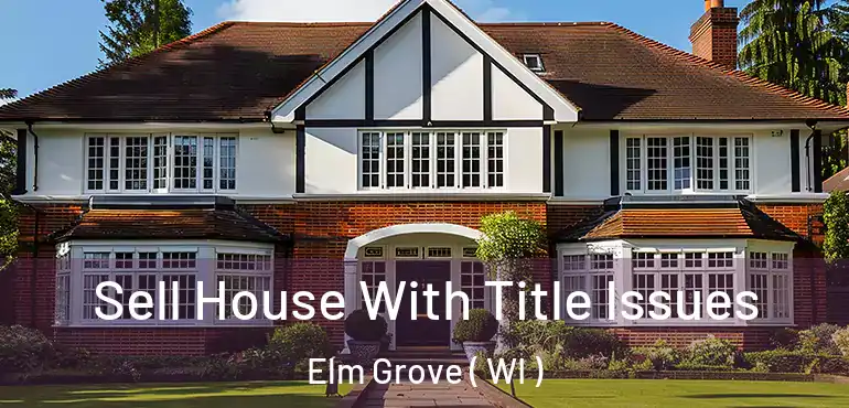  Sell House With Title Issues Elm Grove ( WI )