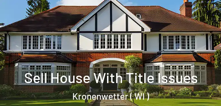  Sell House With Title Issues Kronenwetter ( WI )