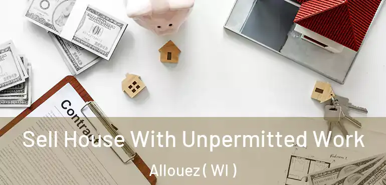  Sell House With Unpermitted Work Allouez ( WI )