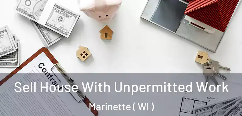  Sell House With Unpermitted Work Marinette ( WI )