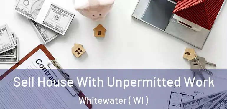  Sell House With Unpermitted Work Whitewater ( WI )