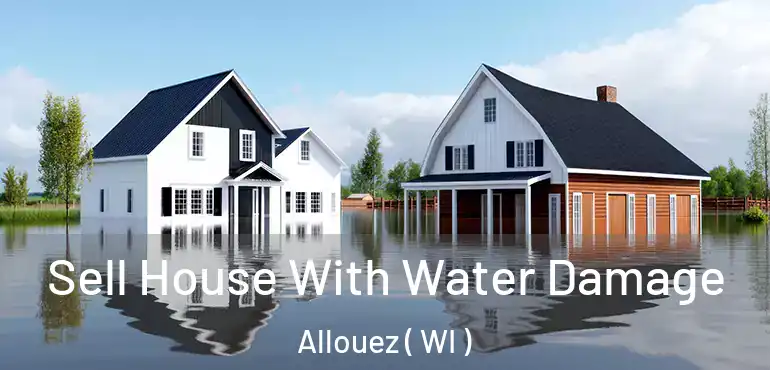  Sell House With Water Damage Allouez ( WI )