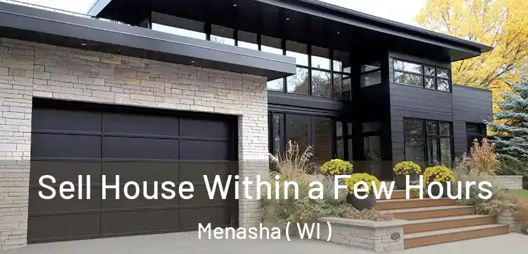  Sell House Within a Few Hours Menasha ( WI )