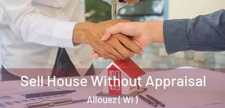  Sell House Without Appraisal Allouez ( WI )