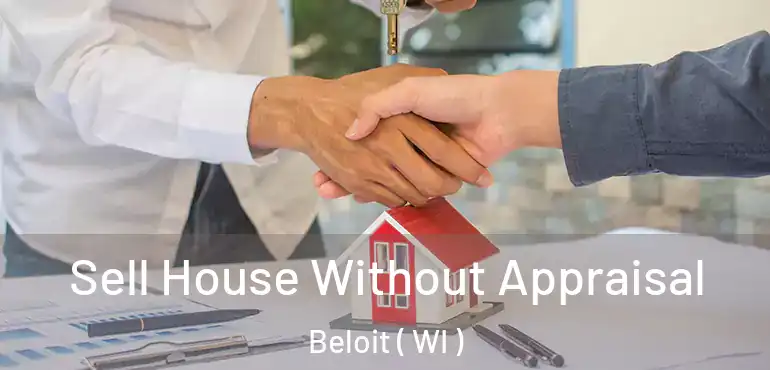  Sell House Without Appraisal Beloit ( WI )