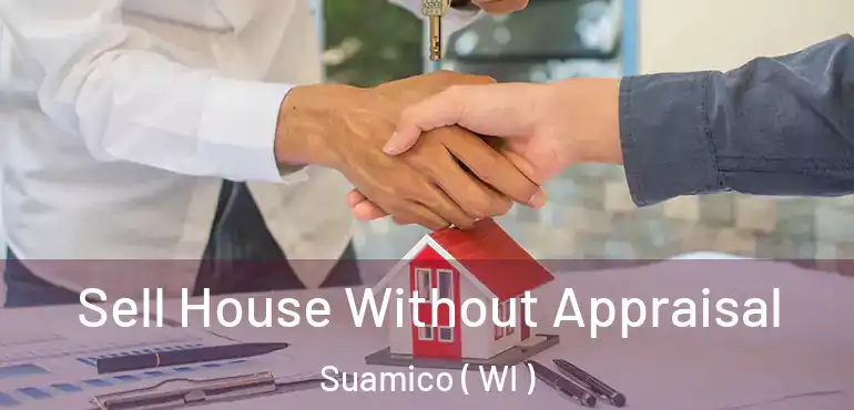  Sell House Without Appraisal Suamico ( WI )