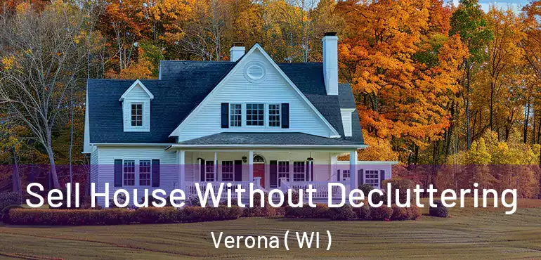  Sell House Without Decluttering Verona ( WI )