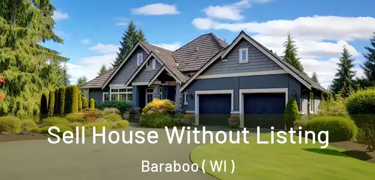  Sell House Without Listing Baraboo ( WI )