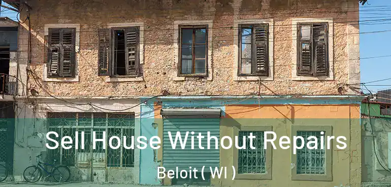  Sell House Without Repairs Beloit ( WI )