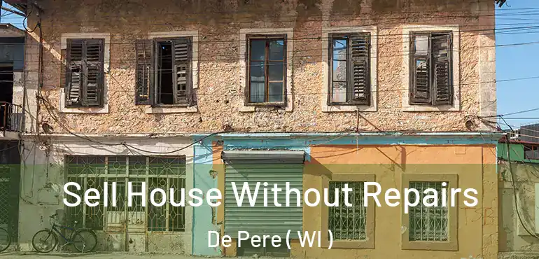  Sell House Without Repairs De Pere ( WI )