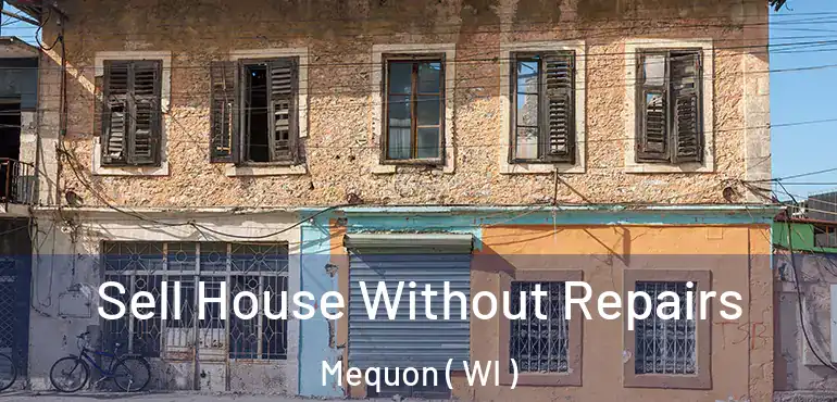  Sell House Without Repairs Mequon ( WI )