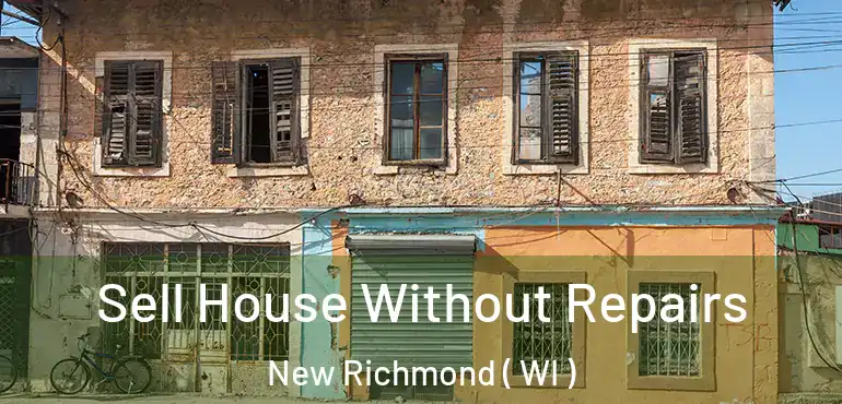  Sell House Without Repairs New Richmond ( WI )