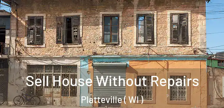  Sell House Without Repairs Platteville ( WI )