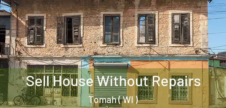  Sell House Without Repairs Tomah ( WI )