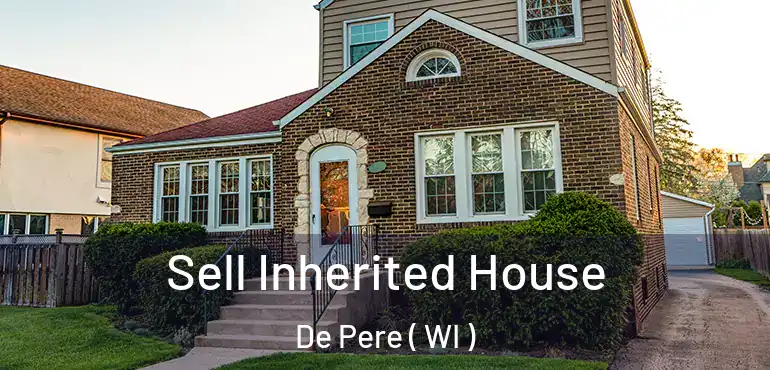  Sell Inherited House De Pere ( WI )