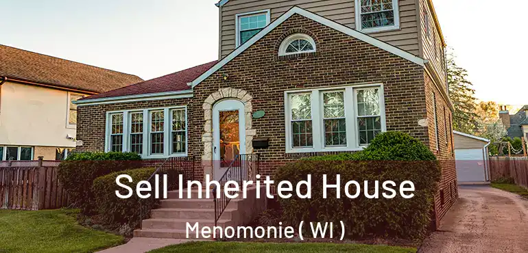  Sell Inherited House Menomonie ( WI )