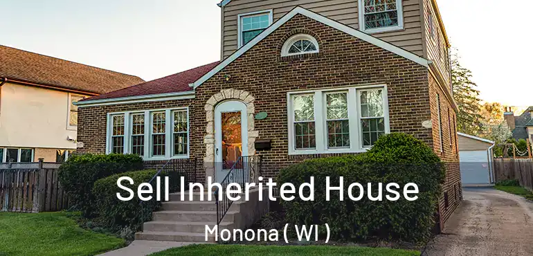  Sell Inherited House Monona ( WI )