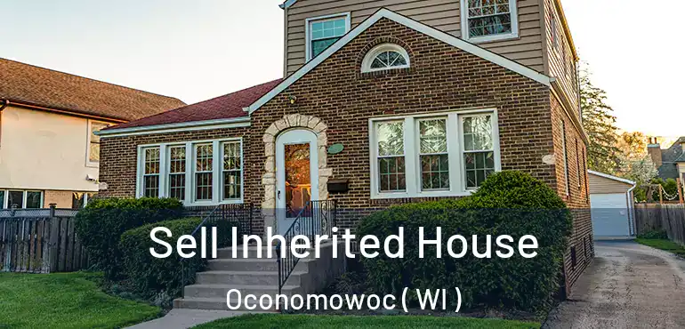  Sell Inherited House Oconomowoc ( WI )