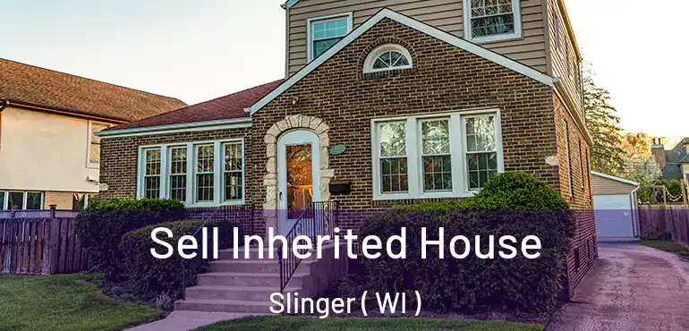  Sell Inherited House Slinger ( WI )