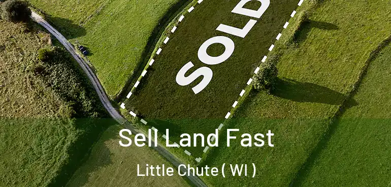  Sell Land Fast Little Chute ( WI )