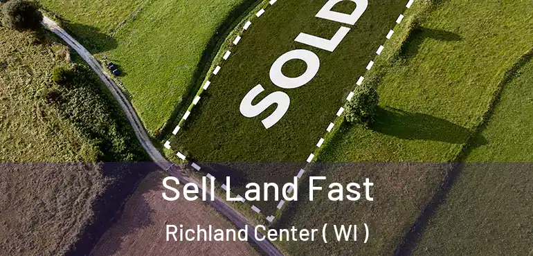  Sell Land Fast Richland Center ( WI )