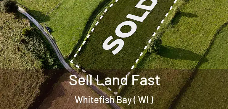  Sell Land Fast Whitefish Bay ( WI )