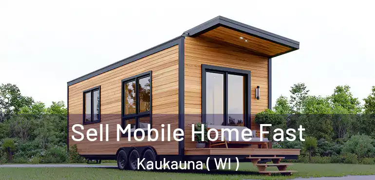  Sell Mobile Home Fast Kaukauna ( WI )