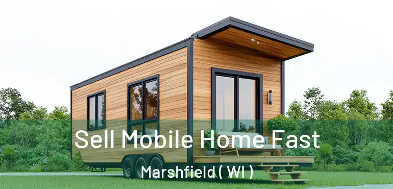  Sell Mobile Home Fast Marshfield ( WI )