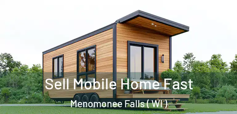  Sell Mobile Home Fast Menomonee Falls ( WI )