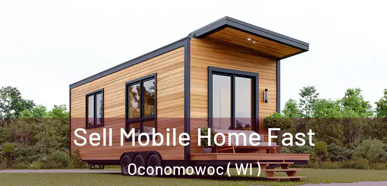  Sell Mobile Home Fast Oconomowoc ( WI )