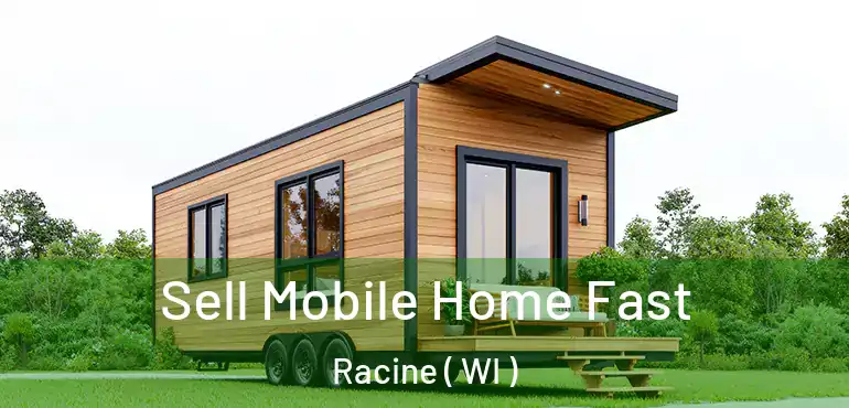  Sell Mobile Home Fast Racine ( WI )