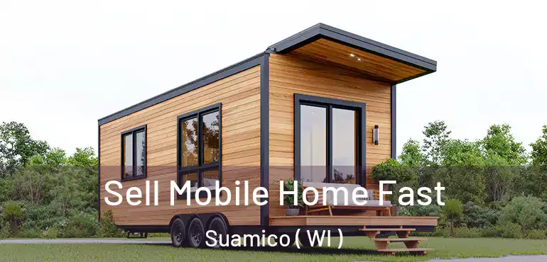  Sell Mobile Home Fast Suamico ( WI )