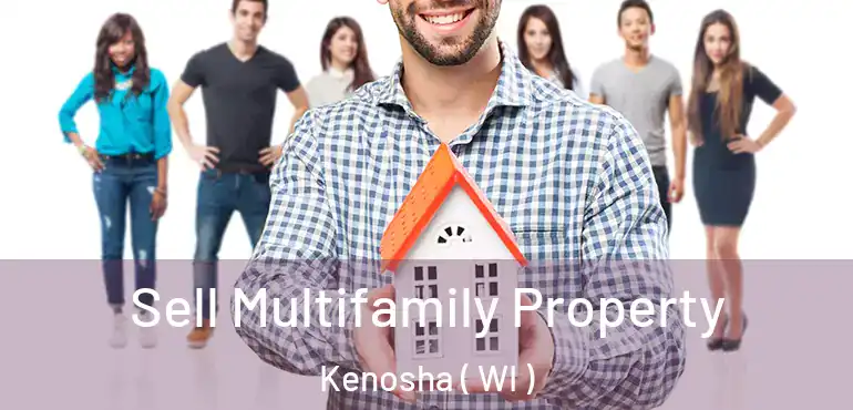  Sell Multifamily Property Kenosha ( WI )