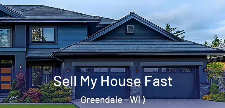  Sell My House Fast Greendale - WI )