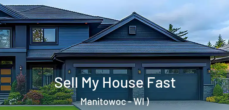  Sell My House Fast Manitowoc - WI )