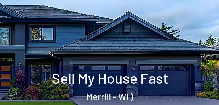  Sell My House Fast Merrill - WI )