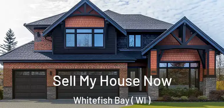  Sell My House Now Whitefish Bay ( WI )