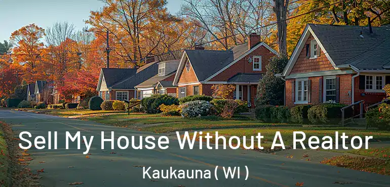  Sell My House Without A Realtor Kaukauna ( WI )
