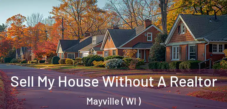  Sell My House Without A Realtor Mayville ( WI )